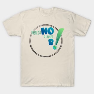 There is no planet B design shirts, hoodies, Mugs, phone and laptop covers  and toot bags T-Shirt